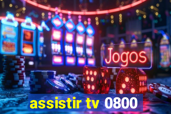 assistir tv 0800